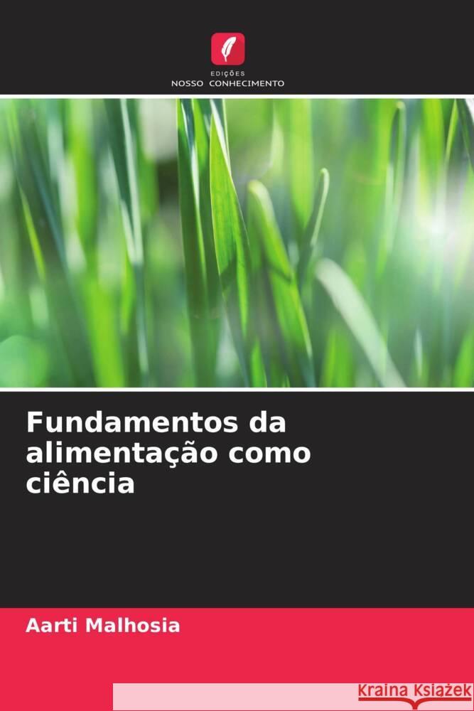 Fundamentos da alimentação como ciência Malhosia, Aarti 9786208636531 Edições Nosso Conhecimento - książka