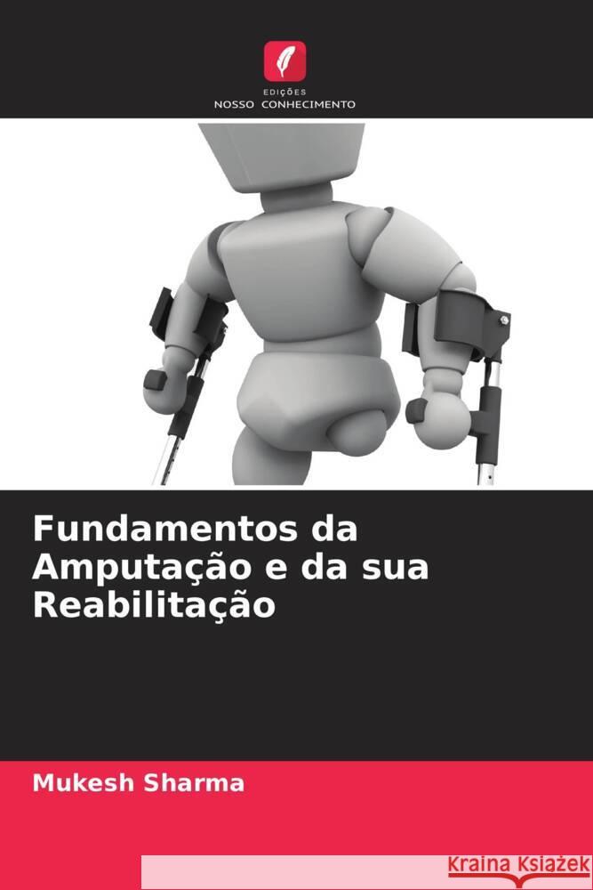 Fundamentos da Amputação e da sua Reabilitação Sharma, Mukesh 9786203582338 Edições Nosso Conhecimento - książka