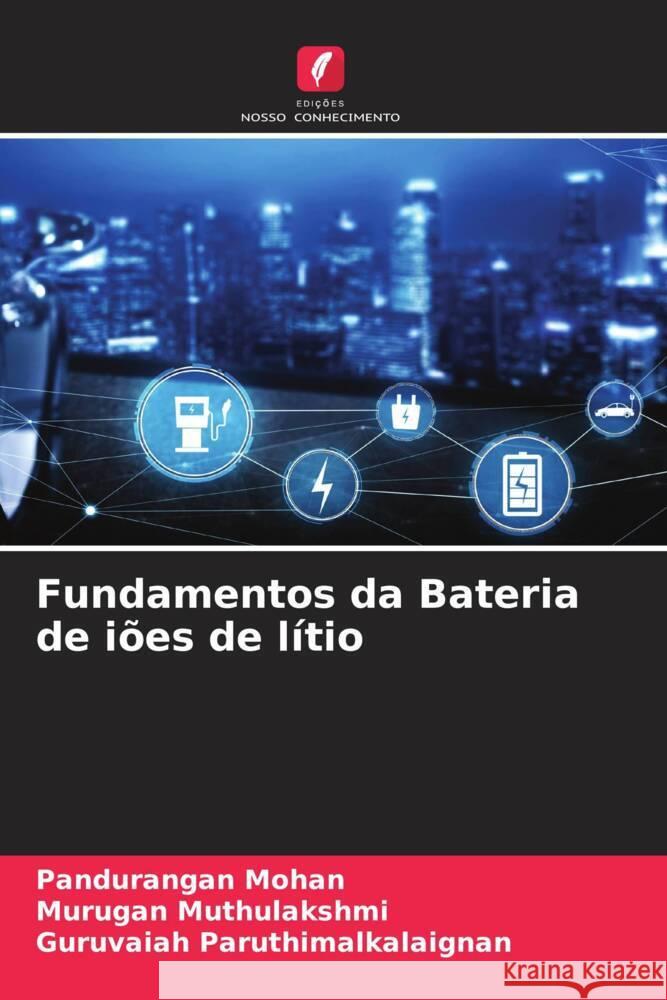 Fundamentos da Bateria de iões de lítio Mohan, Pandurangan, Muthulakshmi, Murugan, Paruthimalkalaignan, Guruvaiah 9786204915609 Edições Nosso Conhecimento - książka