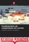 Fundamentos da computa??o em nuvem M. Chandraprabha T. Akilan Jaya Sinha 9786207988433 Edicoes Nosso Conhecimento