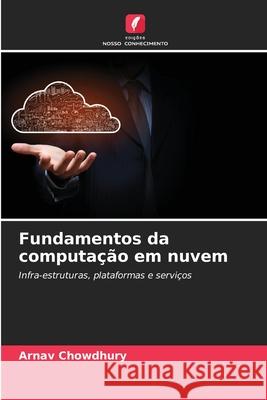 Fundamentos da computação em nuvem Chowdhury, Arnav 9786208473037 Edições Nosso Conhecimento - książka