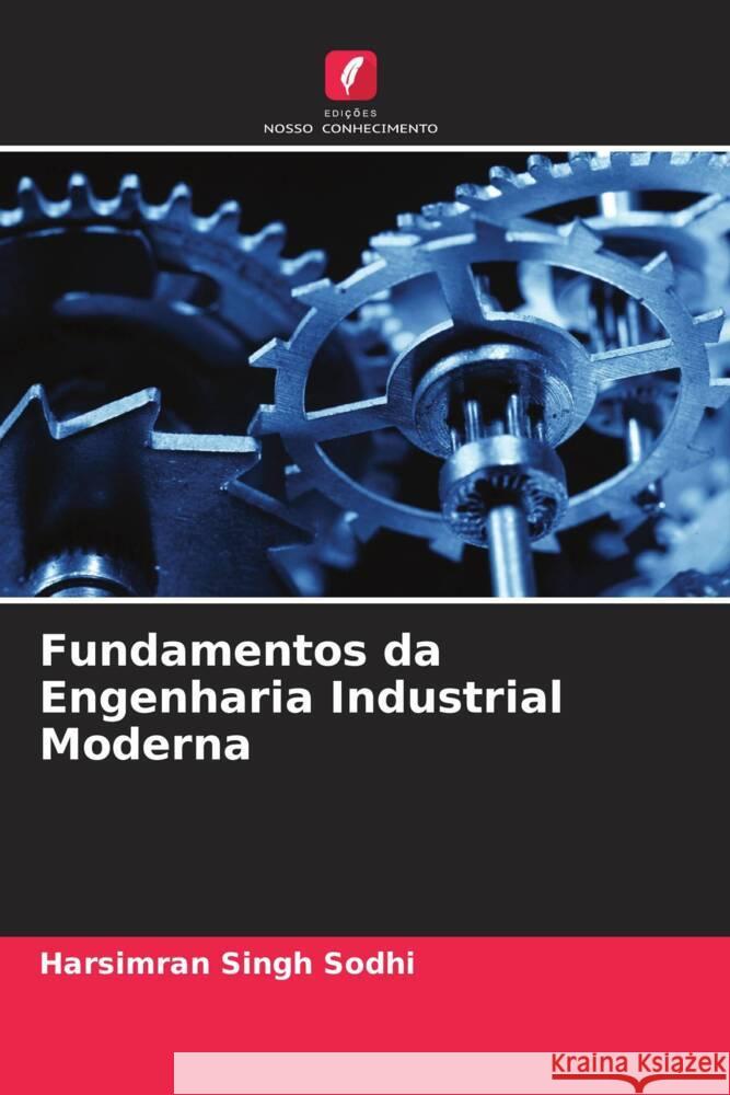 Fundamentos da Engenharia Industrial Moderna Sodhi, Harsimran Singh 9786205426470 Edições Nosso Conhecimento - książka