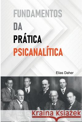 Fundamentos Da Pr?tica Psicanal?tica Daher Elias 9786500597806 Clube de Autores - książka