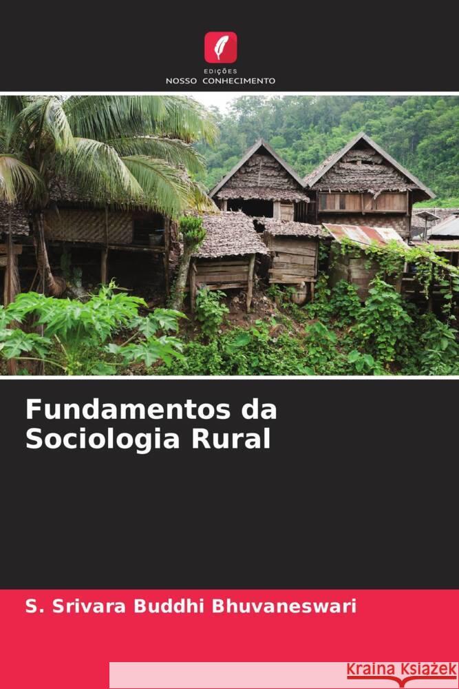 Fundamentos da Sociologia Rural Bhuvaneswari, S. Srivara Buddhi 9786205589410 Edições Nosso Conhecimento - książka