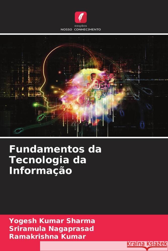 Fundamentos da Tecnologia da Informação Sharma, Yogesh Kumar, Nagaprasad, Sriramula, Kumar, Ramakrishna 9786205445006 Edições Nosso Conhecimento - książka