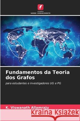 Fundamentos da Teoria dos Grafos Allamraju, K. Viswanath 9786206822080 Edições Nosso Conhecimento - książka