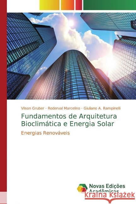 Fundamentos de Arquitetura Bioclimática e Energia Solar : Energias Renováveis Gruber, Vilson; Marcelino, Roderval; A. Rampinelli, Giuliano 9786139761470 Novas Edicioes Academicas - książka