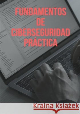 Fundamentos de Ciberseguridad Práctica Numa Editorial 9798740777290 Independently Published - książka