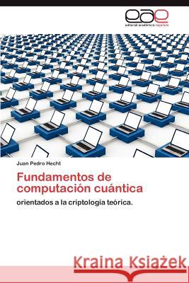 Fundamentos de Computacion Cuantica Juan Pedro Hecht 9783848475292 Editorial Acad Mica Espa Ola - książka