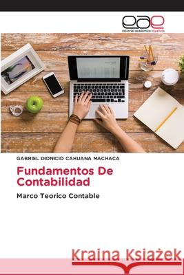 Fundamentos De Contabilidad Gabriel Dionicio Cahuana Machaca 9786203032024 Editorial Academica Espanola - książka