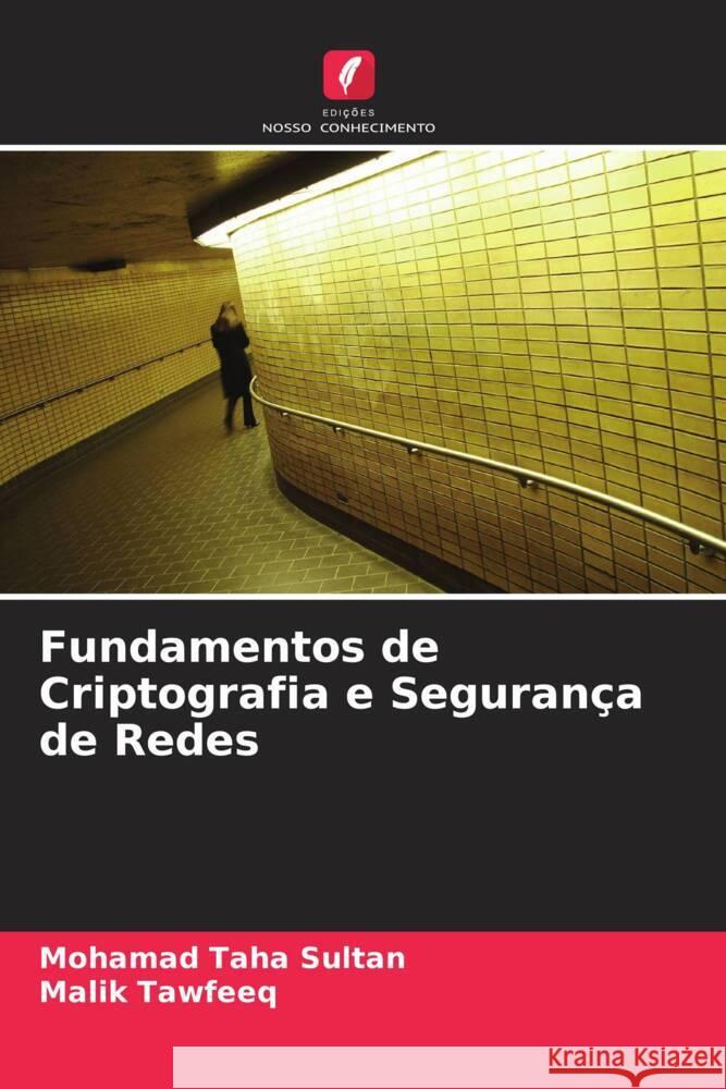 Fundamentos de Criptografia e Seguran?a de Redes Mohamad Taha Sultan Malik Tawfeeq 9786207508303 Edicoes Nosso Conhecimento - książka