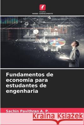 Fundamentos de economia para estudantes de engenharia Sachin Pavithra 9786207619405 Edicoes Nosso Conhecimento - książka