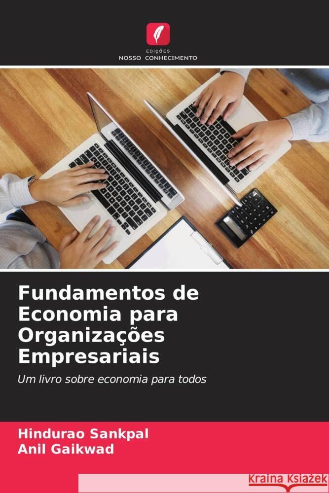 Fundamentos de Economia para Organizações Empresariais Sankpal, Hindurao, Gaikwad, Anil T. 9786204631769 Edições Nosso Conhecimento - książka