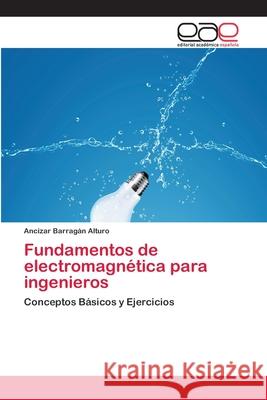 Fundamentos de electromagnética para ingenieros Barragán Alturo, Ancizar 9783659085079 Editorial Academica Espanola - książka