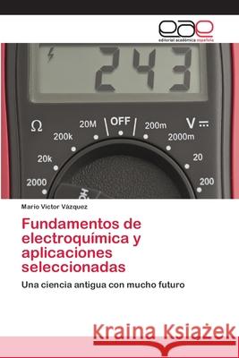 Fundamentos de electroquímica y aplicaciones seleccionadas Vázquez, Mario Víctor 9783659052804 Editorial Academica Espanola - książka