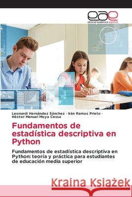 Fundamentos de estadística descriptiva en Python Hernández Sánchez, Leonardi, Ramos Prieto, Irán, Moya Cessa, Héctor Manuel 9786137348611 Editorial Académica Española - książka