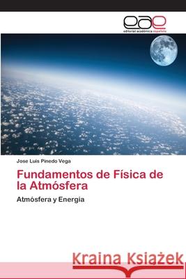 Fundamentos de Física de la Atmósfera Pinedo Vega, Jose Luis 9783659063923 Editorial Acad Mica Espa Ola - książka