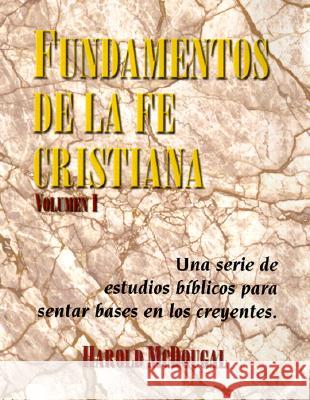 Fundamentos de la fe Cristiana: Una serie de estudios biblicos para sentar base en los creyentes Harold McDougal, Kepler Nigh 9781884369216 Editorial McDougal - książka