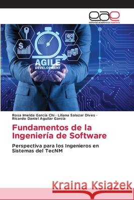 Fundamentos de la Ingeniería de Software García Chi, Rosa Imelda, Salazar Dives, Liliana, Aguilar García, Ricardo Daniel 9786137359075 Editorial Académica Española - książka