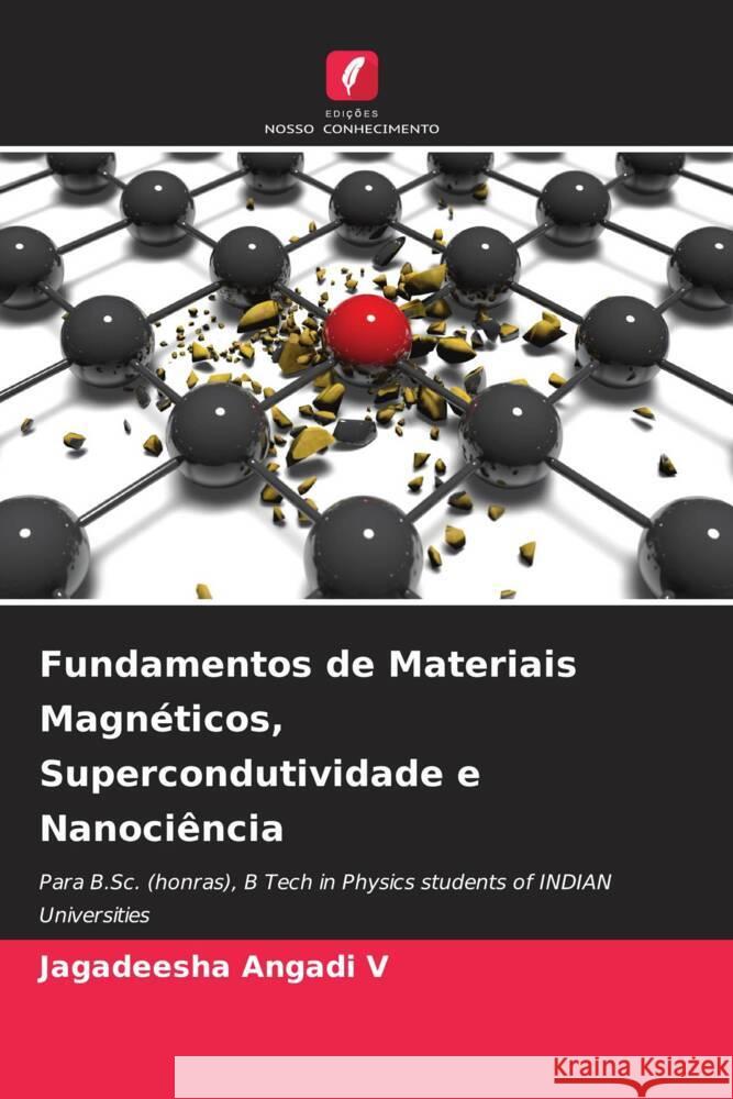 Fundamentos de Materiais Magneticos, Supercondutividade e Nanociencia Jagadeesha Angadi V   9786205783306 Edicoes Nosso Conhecimento - książka