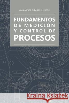 Fundamentos de medición y control de procesos Juan Arturo Miranda Medrano 9781506520322 Palibrio - książka