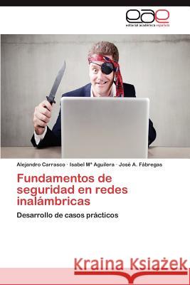 Fundamentos de seguridad en redes inalámbricas Carrasco Alejandro 9783846564547 Editorial Acad Mica Espa Ola - książka