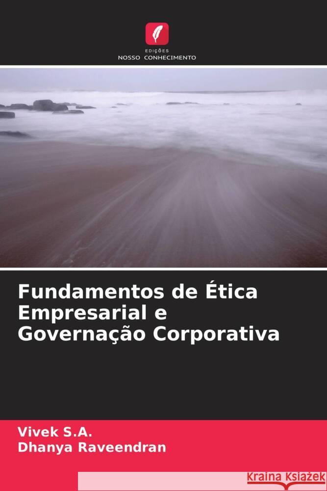 Fundamentos de Ética Empresarial e Governação Corporativa S.A., Vivek, Raveendran, Dhanya 9786204923215 Edições Nosso Conhecimento - książka