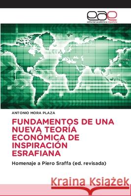 FUNDAMENTOS DE UNA NUEVA TEORÍA ECONÓMICA DE INSPIRACIÓN ESRAFIANA Mora Plaza, Antonio 9786208826437 Editorial Académica Española - książka