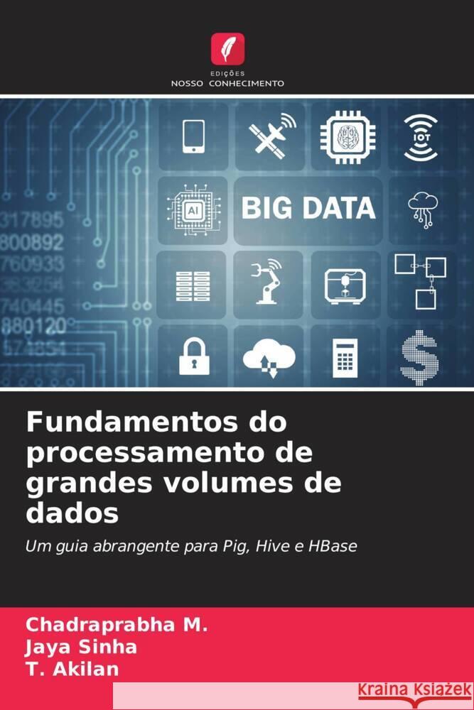 Fundamentos do processamento de grandes volumes de dados Chadraprabha M Jaya Sinha T. Akilan 9786207011704 Edicoes Nosso Conhecimento - książka