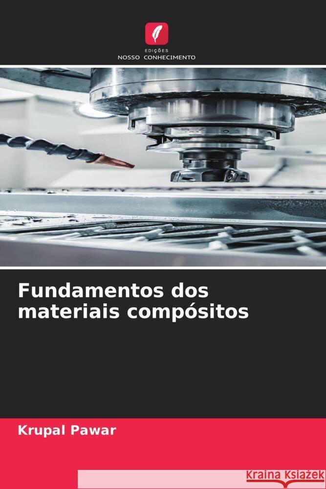 Fundamentos dos materiais comp?sitos Krupal Pawar 9786206654599 Edicoes Nosso Conhecimento - książka