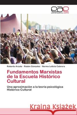 Fundamentos Marxistas de la Escuela Histórico Cultural Arzate, Roberto 9786202125383 Editorial Académica Española - książka