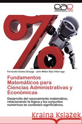 Fundamentos Matemáticos para Ciencias Administrativas y Económicas Gómez Onzaga Fernando 9783845485034 Editorial Acad Mica Espa Ola - książka