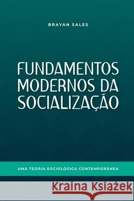 Fundamentos Modernos Da Socializa??o Sales Brayan 9786500601114 Clube de Autores - książka