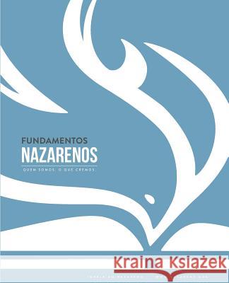 Fundamentos Nazarenos: Quem Somos - O Que Cremos (Português europeu) Junta de Superintendentes Gerais 9781563440434 Literatura Nazarena Portuguesa - książka