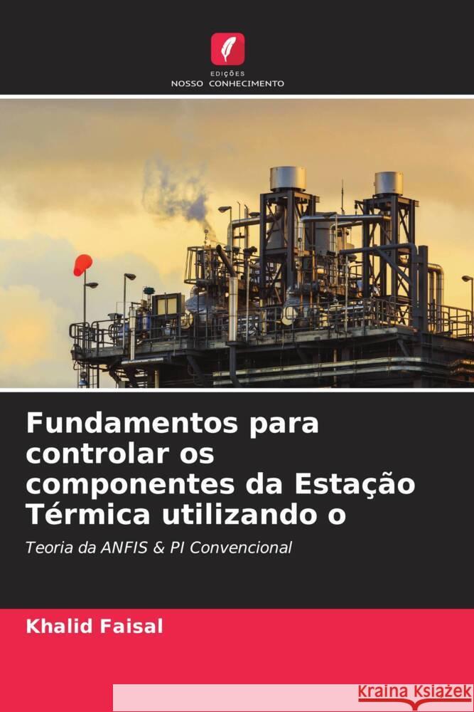 Fundamentos para controlar os componentes da Estação Térmica utilizando o Faisal, Khalid 9786205391518 Edicoes Nosso Conhecimento - książka