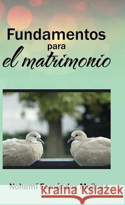 Fundamentos para el matrimonio Fernández Mojica, Nohemí 9781506510651 Palibrio - książka