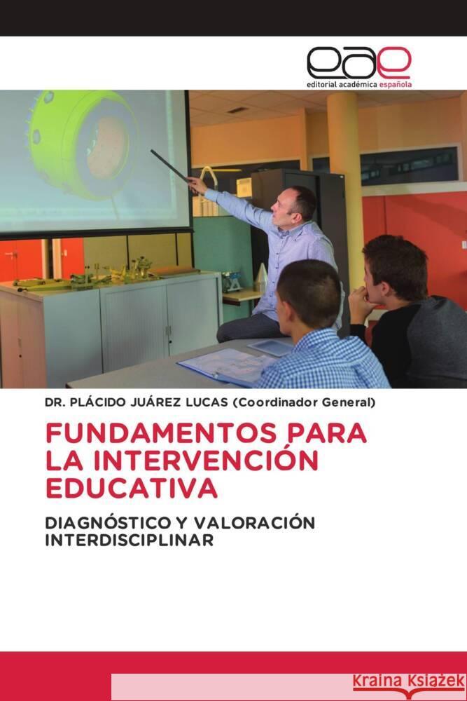 FUNDAMENTOS PARA LA INTERVENCIÓN EDUCATIVA JUÁREZ LUCAS (Coordinador General), DR. PLÁCIDO 9783639733051 Editorial Académica Española - książka