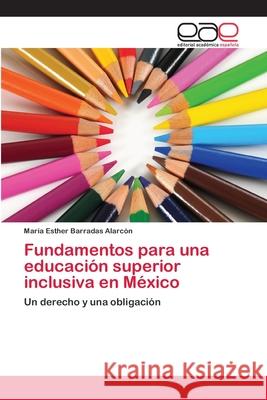 Fundamentos para una educación superior inclusiva en México Barradas Alarcón, María Esther 9783659069376 Editorial Academica Espanola - książka
