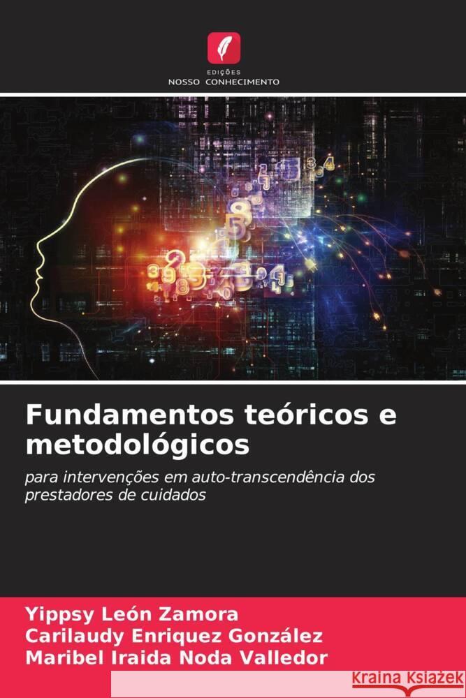 Fundamentos teóricos e metodológicos León Zamora, Yippsy, Enriquez González, Carilaudy, Noda Valledor, Maribel Iraida 9786206632887 Edições Nosso Conhecimento - książka