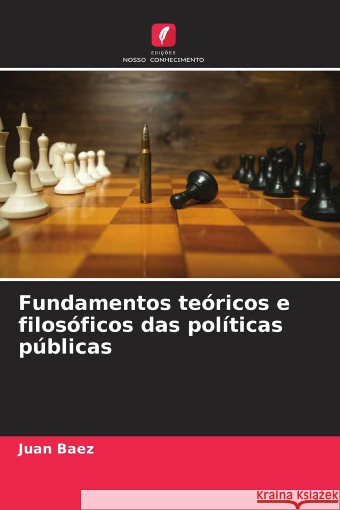 Fundamentos te?ricos e filos?ficos das pol?ticas p?blicas Juan Baez 9786207012428 Edicoes Nosso Conhecimento - książka