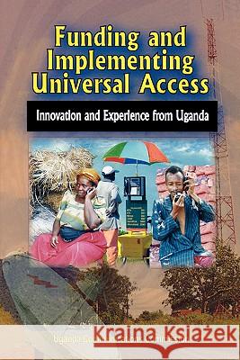 Funding and Implementing Universal Access: Innovation and Experience from Uganda Uganda Commission 9789970025183 Fountain Publishers - książka