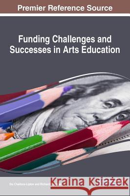 Funding Challenges and Successes in Arts Education Siulolovao Challons-Lipton Richard Emanuel 9781522525813 Information Science Reference - książka