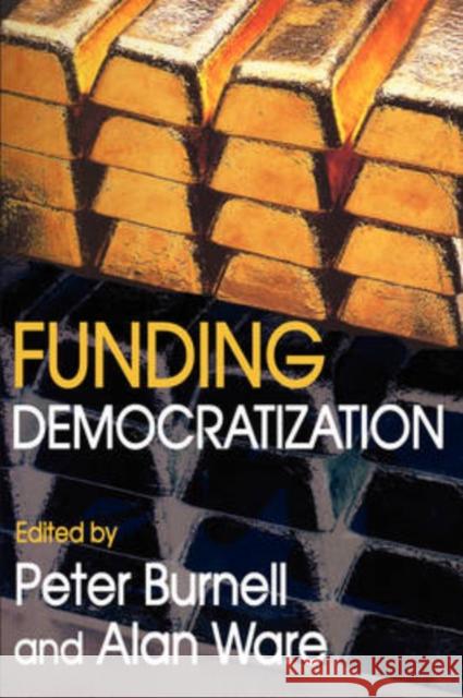 Funding Democratization Peter Burnell Allan Ware 9781412806008 Transaction Publishers - książka