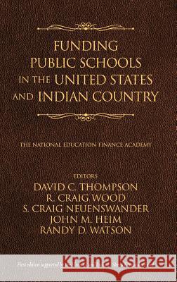 Funding Public Schools in the United States and Indian Country David C. Thompson, Craig R. Wood, Craig S. Neuenswander 9781641136778 Eurospan (JL) - książka