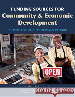 Funding Sources for Community and Economic Development Ed S. Louis S. Schafer 9780986035753 Schoolhouse Partners - książka