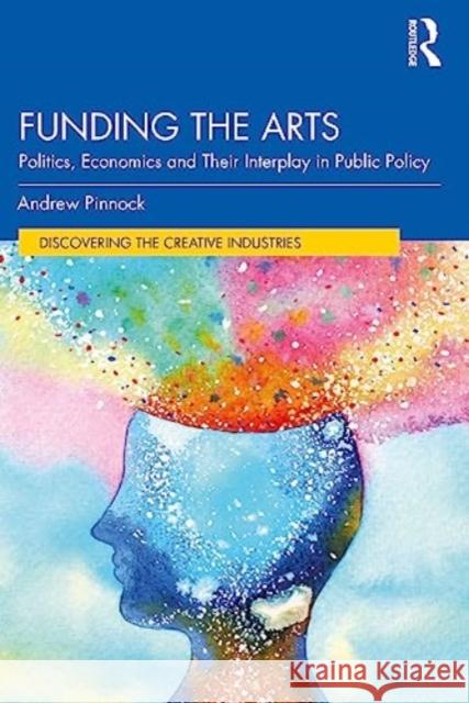 Funding the Arts: Politics, Economics and Their Interplay in Public Policy Andrew Pinnock 9780367076658 Routledge - książka