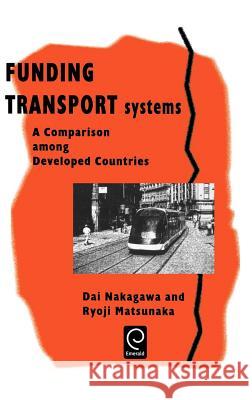 Funding Transport Systems: A Comparison Among Developed Countries Nakagawa, Dai 9780080430713 Pergamon - książka