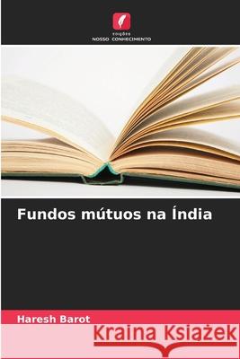 Fundos mútuos na Índia Barot, Haresh 9786209056598 Edições Nosso Conhecimento - książka