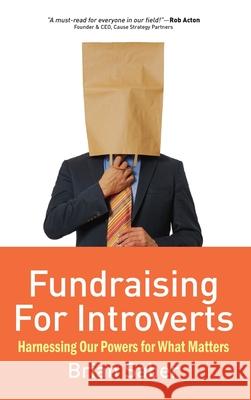 Fundraising for Introverts: Harnessing Our Powers for What Matters Brian Saber 9781961869127 Amarna Books & Media - książka