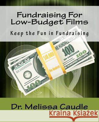 Fundraising For Low-Budget Films Caudle, Melissa 9781463600693 Createspace - książka